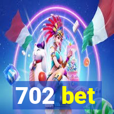 702 bet